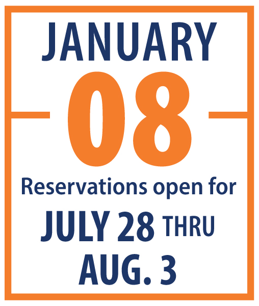 January 8: Reservations open for July 28 through August 3